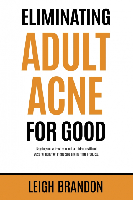 ELIMINATING ADULT ACNE FOR GOOD