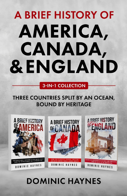 A BRIEF HISTORY OF AMERICA, CANADA AND ENGLAND 3-IN-1 COLLEC