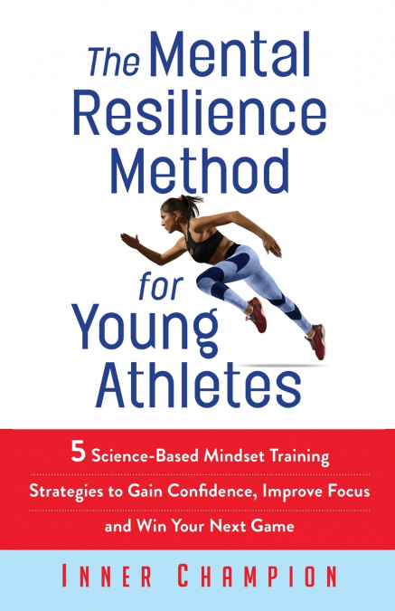 THE MENTAL RESILIENCE METHOD FOR YOUNG ATHLETES