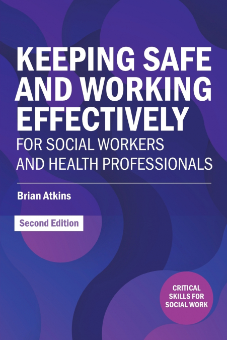 KEEPING SAFE AND WORKING EFFECTIVELY FOR SOCIAL WORKERS AND