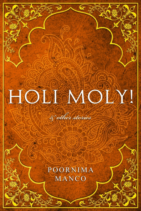HOLI MOLY! & OTHER STORIES