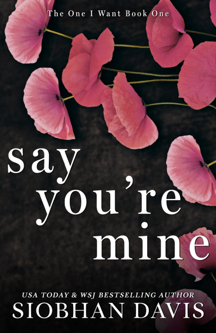 SAY YOU?RE MINE