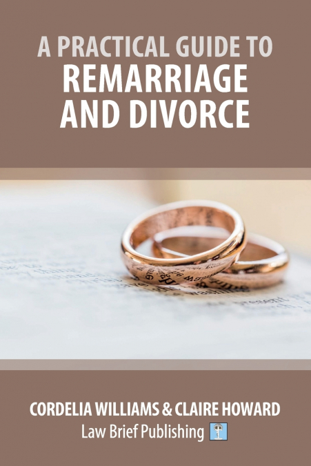 A PRACTICAL GUIDE TO REMARRIAGE AND DIVORCE