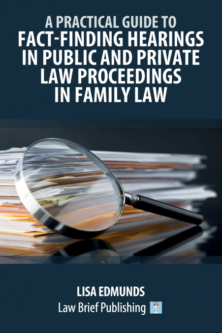 A PRACTICAL GUIDE TO FACT-FINDING HEARINGS IN PUBLIC AND PRI