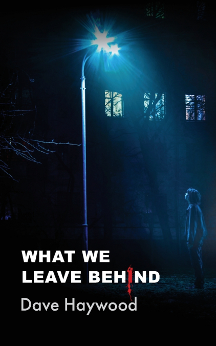 WHAT WE LEAVE BEHIND