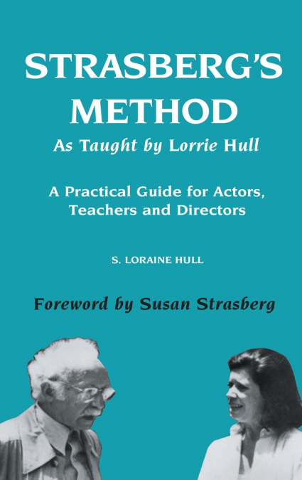 STRASBERG?S METHOD AS TAUGHT BY LORRIE HULL