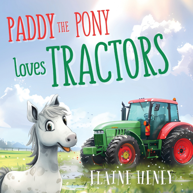 PADDY THE PONY LOVES TRACTORS