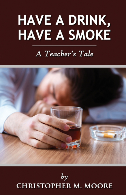 HAVE A DRINK, HAVE A SMOKE
