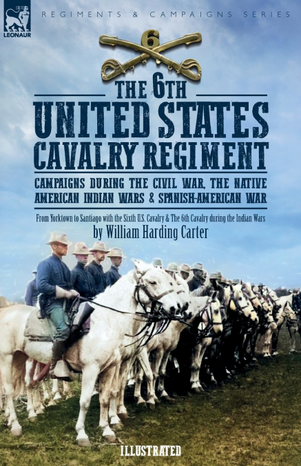 THE 6TH UNITED STATES CAVALRY REGIMENT