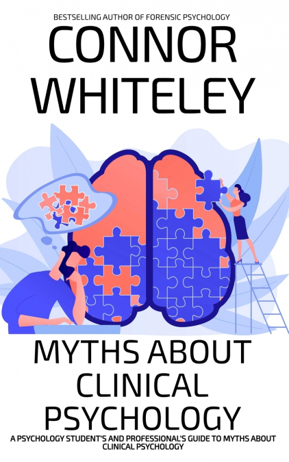 MYTHS ABOUT CLINICAL PSYCHOLOGY