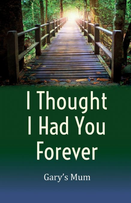 I THOUGHT I HAD YOU FOREVER