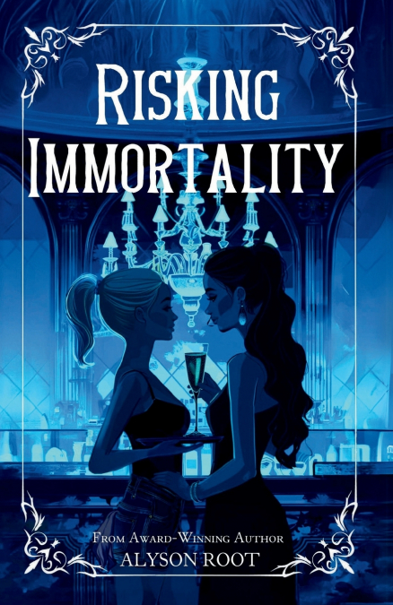 RISKING IMMORTALITY