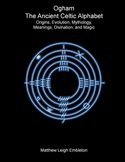 OGHAM, THE ANCIENT CELTIC ALPHABET