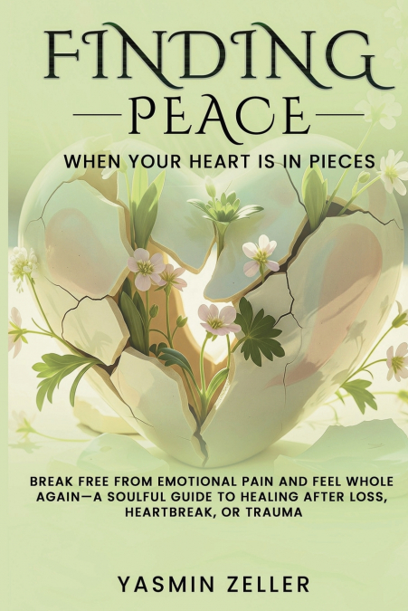 FINDING PEACE WHEN YOUR HEART IS IN PIECES