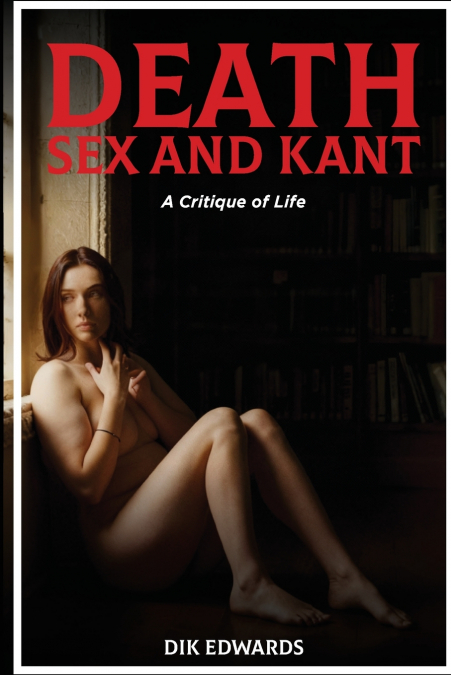 DEATH, SEX AND KANT