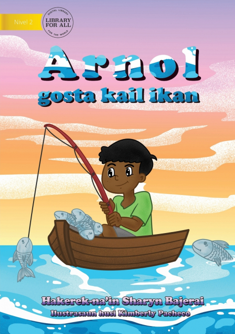ARNOLD LOVED TO FISH (TETUN EDITION) - ARNOL GOSTA KAIL IKAN