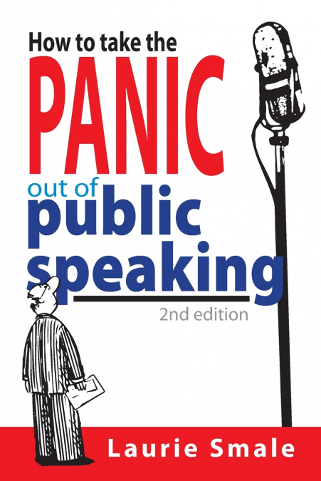 HOW TO TAKE THE PANIC OUT OF PUBLIC SPEAKING 2ND EDITION