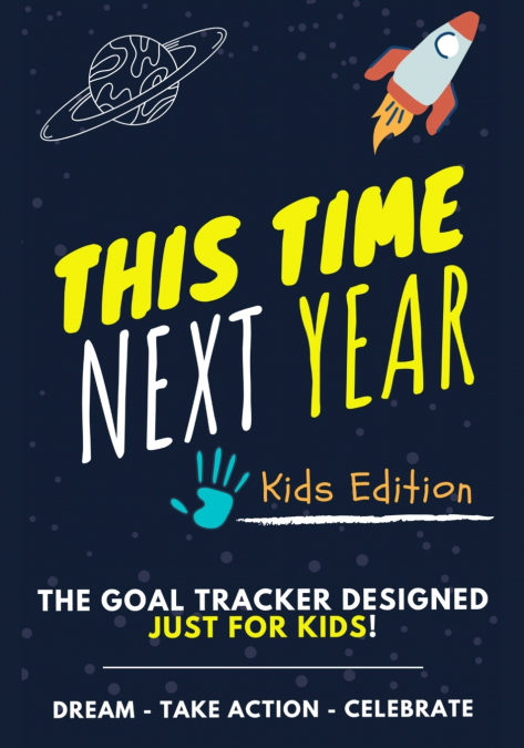 THIS TIME NEXT YEAR - THE GOAL TRACKER DESIGNED JUST FOR KID