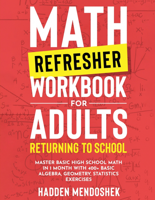 MATH REFRESHER WORKBOOK FOR ADULTS RETURNING TO SCHOOL