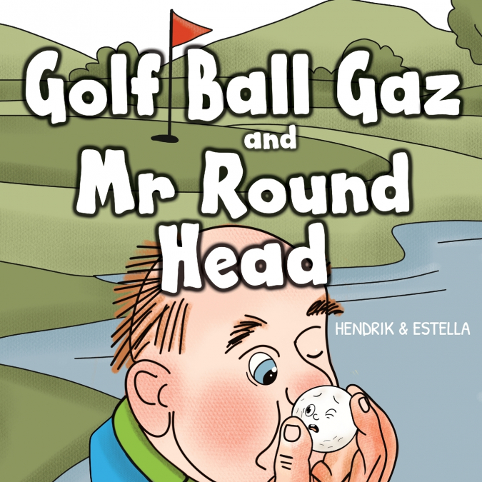 GOLF BALL GAZ AND MR ROUND HEAD
