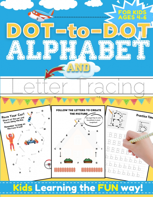 DOT-TO-DOT ALPHABET AND LETTER TRACING FOR KIDS AGES 4-6