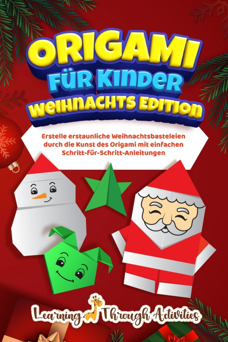 ORIGAMI FUR KINDER - WEIHNACHTS EDITION