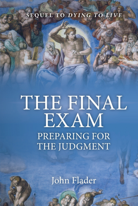 THE FINAL EXAM, PREPARING FOR THE JUDGMENT