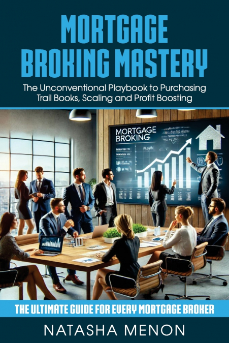 MORTGAGE BROKING MASTERY