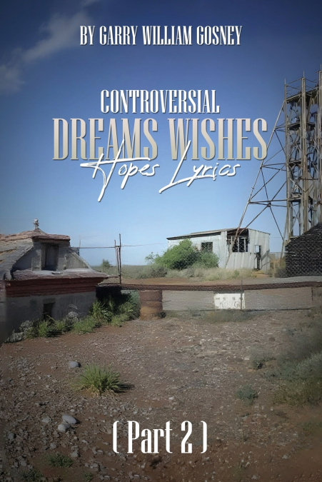 CONTROVERSIAL DREAMS WISHES HOPES LYRICS PART 2