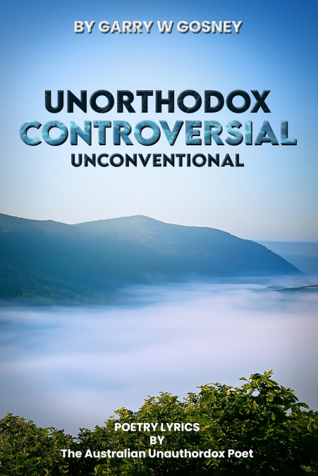 UNORTHODOX - CONTROVERSIAL - UNCONVENTIONAL