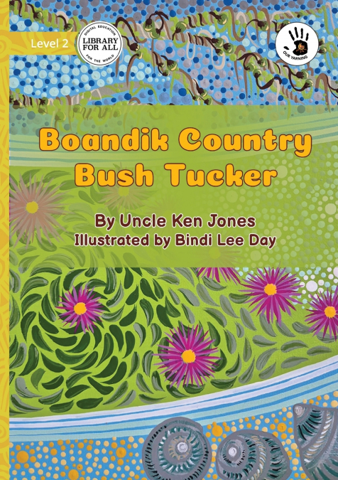 BOANDIK COUNTRY BUSH TUCKER - OUR YARNING