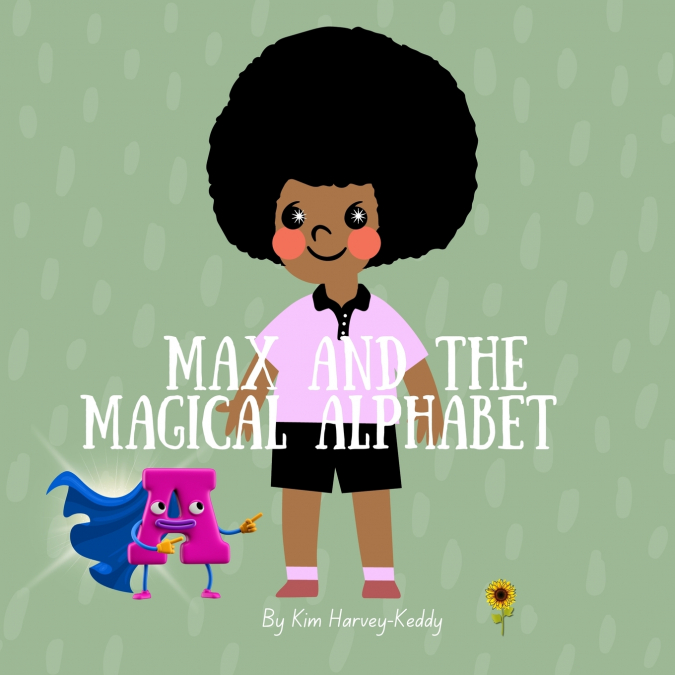 MAX AND THE MAGICAL ALPHABET