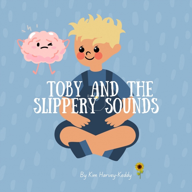 TOBY AND THE SLIPPERY SOUNDS