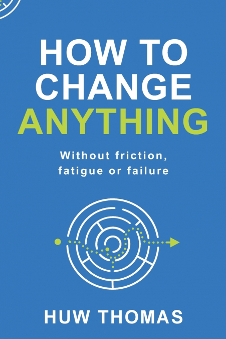 HOW TO CHANGE ANYTHING
