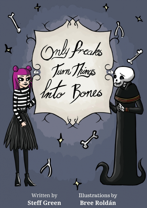 ONLY FREAKS TURN THINGS INTO BONES