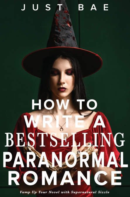 HOW TO WRITE A BESTSELLING PARANORMAL ROMANCE