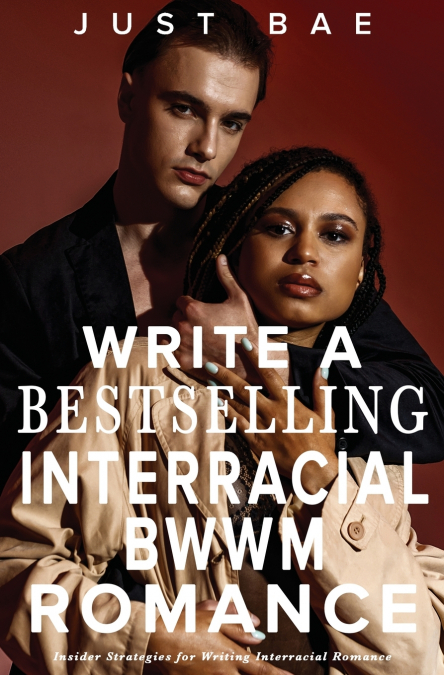 HOW TO WRITE A BESTSELLING INTERRACIAL BWWM ROMANCE
