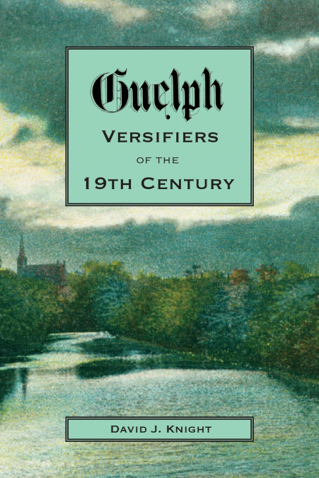 GUELPH VERSIFIERS OF THE 19TH CENTURY
