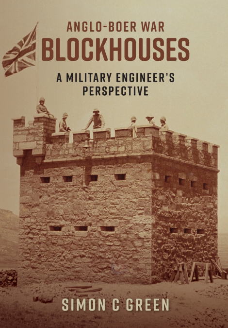 ANGLO-BOER WAR BLOCKHOUSES - A MILITARY ENGINEER?S PERSPECTI