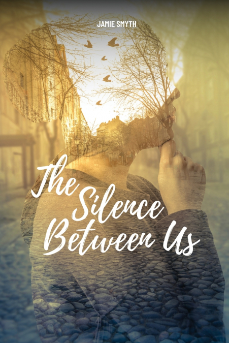 THE SILENCE BETWEEN US