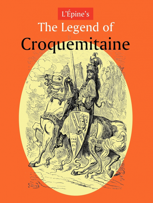 L?PINE?S THE LEGEND OF CROQUEMITAINE, AND THE CHIVALRIC TIME