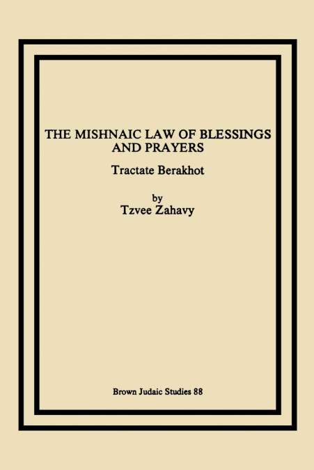 THE MISHNAIC LAW OF BLESSINGS AND PRAYERS
