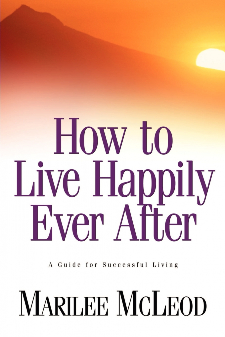 HOW TO LIVE HAPPILY EVER AFTER