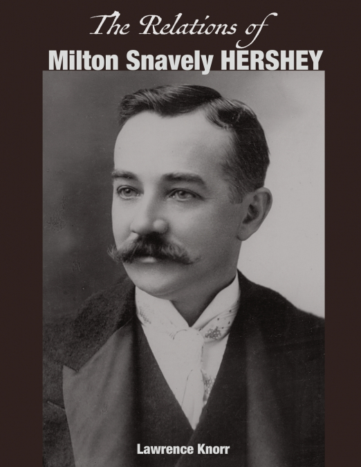 THE RELATIONS OF MILTON SNAVELY HERSHEY