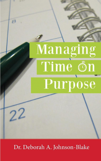 MANAGING TIME ON PURPOSE