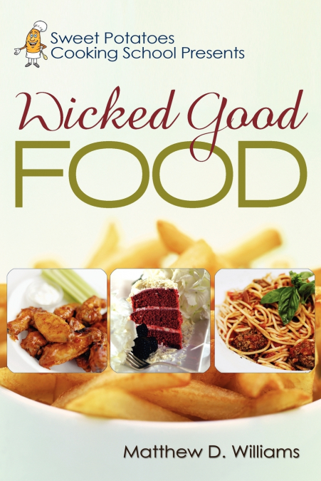 SWEET POTATOES COOKING SCHOOL PRESENTS WICKED GOOD FOOD
