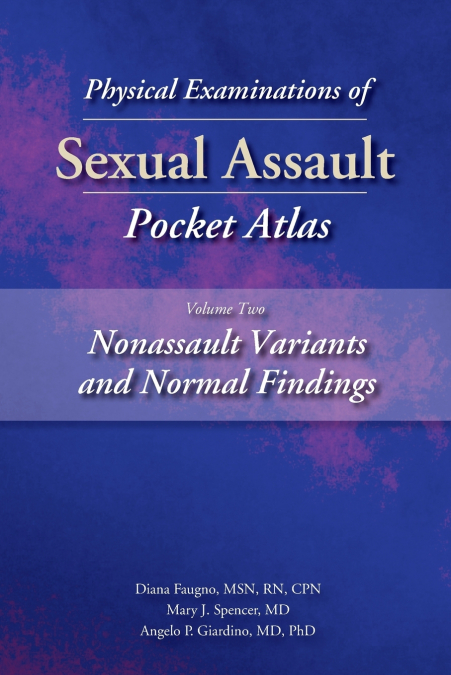 PHYSICAL EXAMINATIONS OF SEXUAL ASSAULT POCKET ATLAS, VOLUME