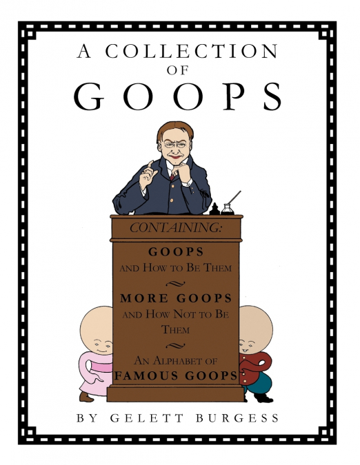 GOOPS AND HOW TO BE THEM - A MANUAL OF MANNERS FOR POLITE IN