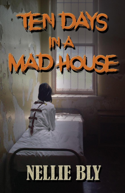 TEN DAYS IN A MADHOUSE