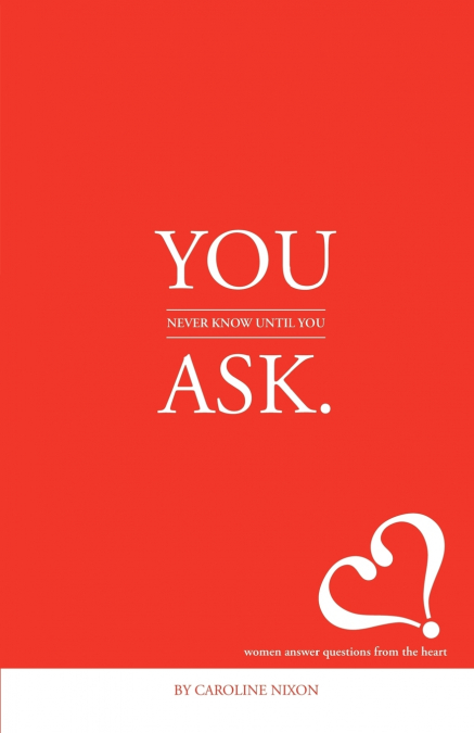 YOU NEVER KNOW UNTIL YOU ASK